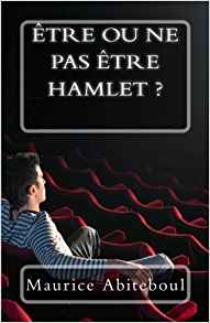 Être ou ne pas être Hamlet ? – Maurice Abiteboul