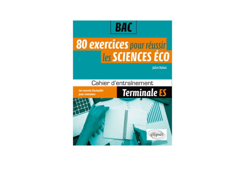 80 exercices pour réussir les sciences éco – Julien Dubuis