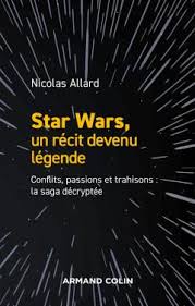 Star Wars un récit devenu légende – Nicolas Allard