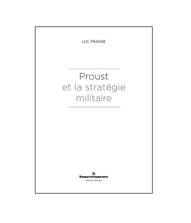 Proust et la stratégie militaire – Luc Fraisse
